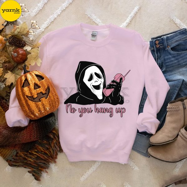 Ghostface No You Hang Up Funny Halloween Sweatshirt - Yarnk