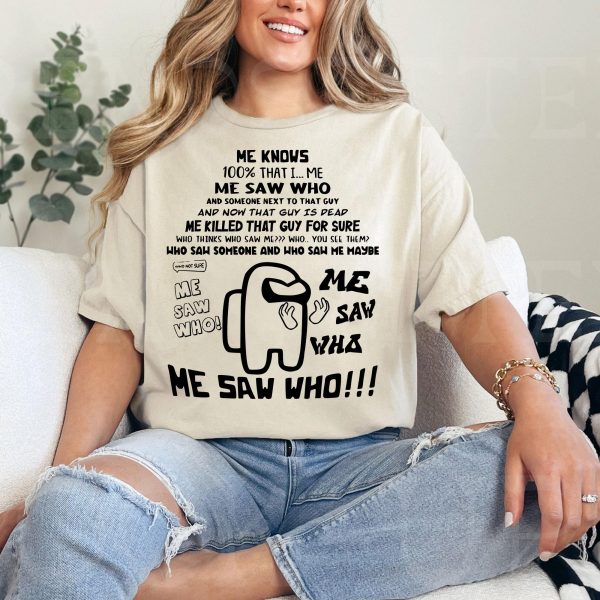 Among Us Me Saw Who Funny Shirt