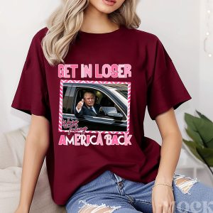 Funny Trump Get Me Loser We're Talking America Back Shirt