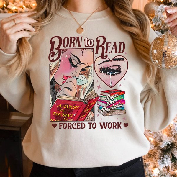 Born To Read ACOTAR But Forced Work Sweatshirt