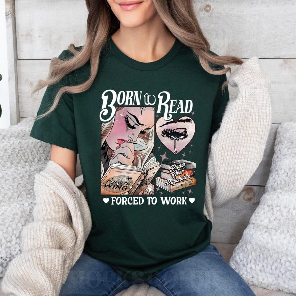 Born To Read Forced Work Fourth Wing Sweatshirt Hoodie Unisex Tshirt