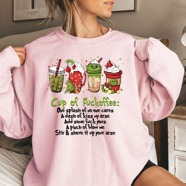 Cup Of Fuckoffee Grinch Sweatshirt Grinchmas