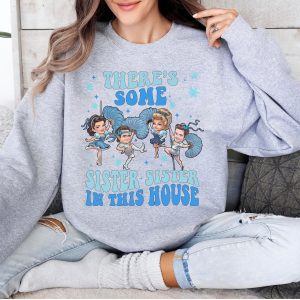 There's Some Sister Sister In This House Shirt, Christmas Movie Sisters Shirt, Funny Christmas Movie Tee, Christmas Sweatshirt, Xmas Gifts