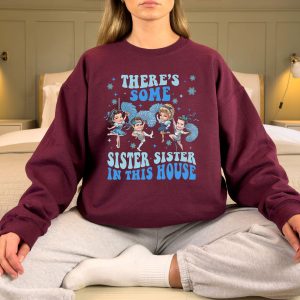 There's Some Sister Sister In This House Shirt, Christmas Movie Sisters Shirt, Funny Christmas Movie Tee, Christmas Sweatshirt, Xmas Gifts