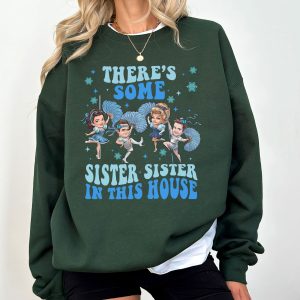 There’s Some Sister In This House Shirt Christmas Movie Sisters Funny Tee Sweatshirt Xmas Gifts